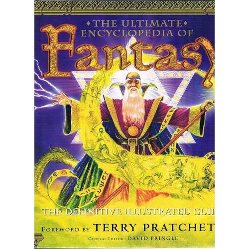 The Ultimate Encyclopedia Of Fantasy. The Definitive Illustrated Guide