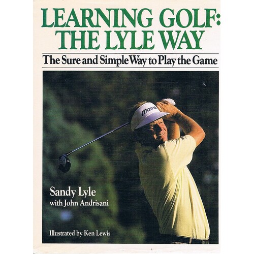 Learning Golf. The Lyle Way. The Sure And Simple Way To Play Golf