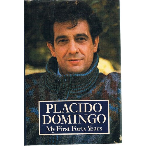 Placido Domingo. My First Forty Years