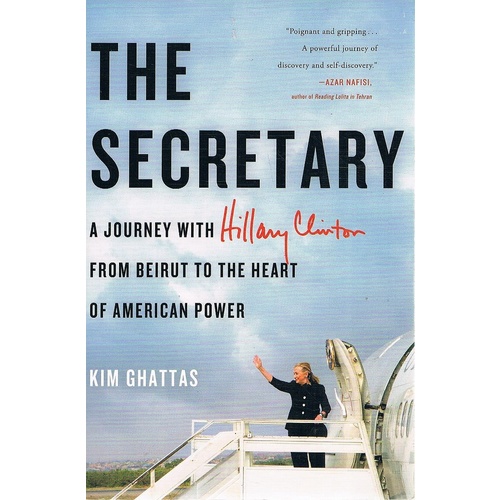 The Secretary. A Journey with Hillary Clinton from Beirut to the Heart of American Power
