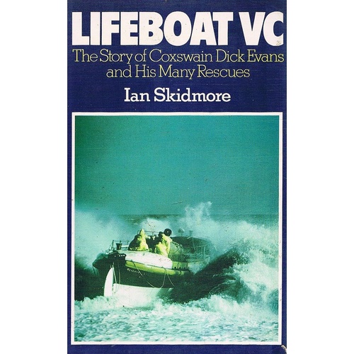 Lifeboat VC. The Story Of Coxswain Dick Evans BEM And His Many Rescues