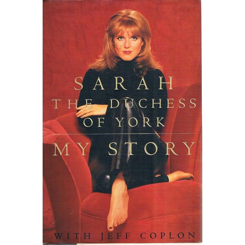 Sarah The Duchess Of York. My Story