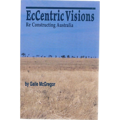 EcCentric Visions. Re Constructing Australia