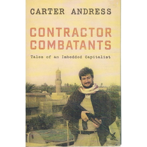Contractor Combatants. Tales Of An Imbedded Capitalist