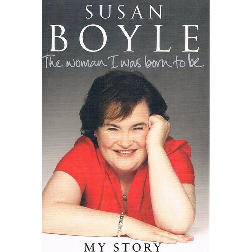 The Woman I Was Born To Be. My Story
