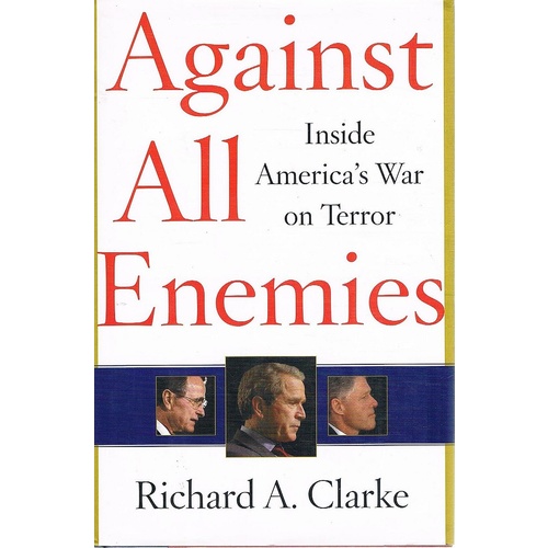 Against All Enemies. Inside America's War On Terror