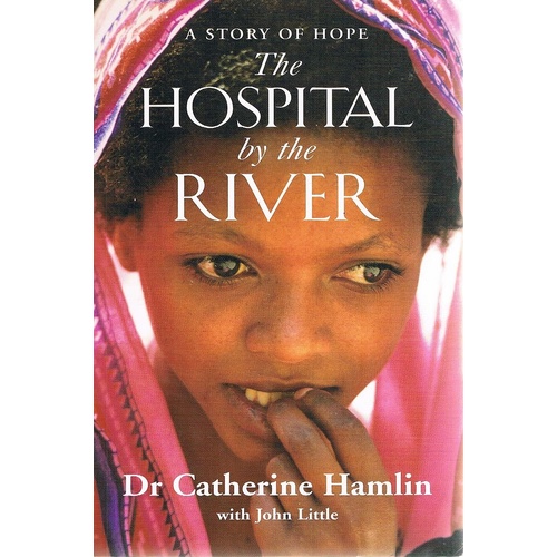 The Hospital By The River. A Story Of Hope