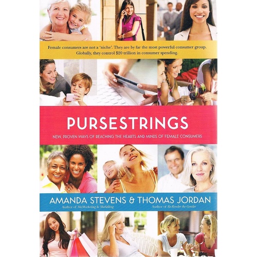 Pursestrings. New, Proven Ways Of Reaching The Hearts And Minds Of Female Consumers