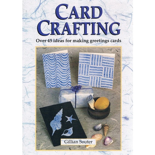 Card Crafting. Over 45 Ideas For Making Greeting Cards