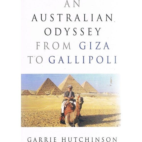An Australian Odyssey From Giza To Gallipoli