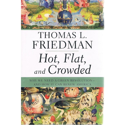 Hot, Flat, And Crowded. Why We Need A Green Revolution-and How It Can Renew America