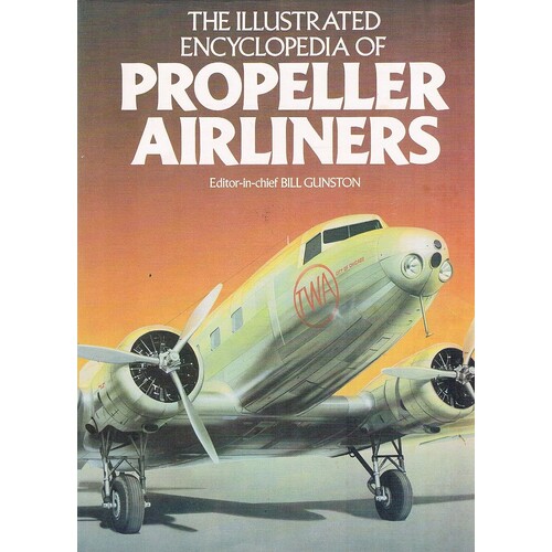 The Illustrated Encyclopedia Of Propeller Airliners Gunston Bill ...