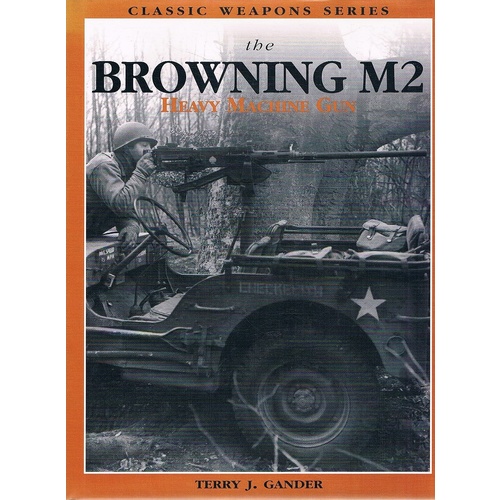 The Browning M2. Heavy Machine Gun