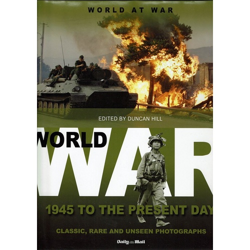 World War 1945 To The Present Day. Classic, Rare And Unseen Photographs