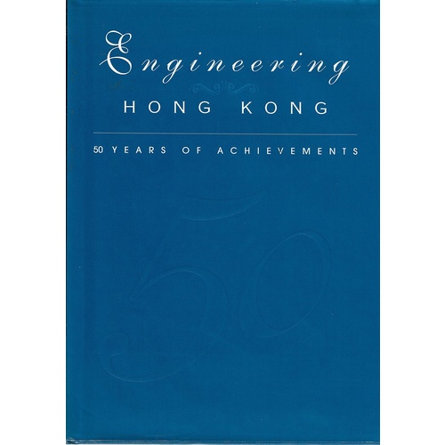 Engineering Hong Kong. 50 Years Of Achievements