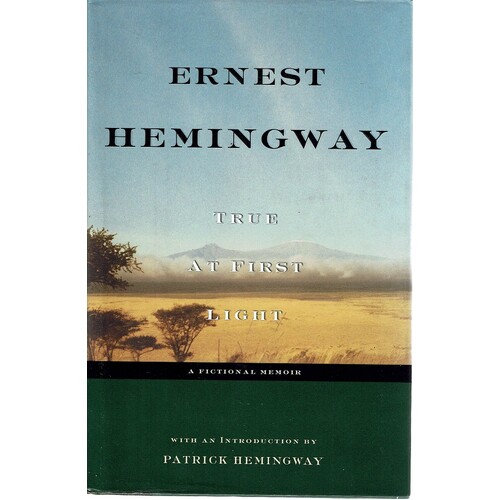 True At First Light.A Fictional Memoir