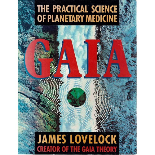Gaia. The Practical Science Of Planetary Medicine 