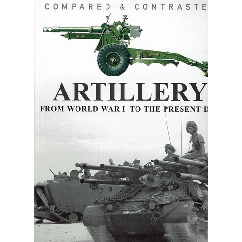 Compared And Contrasted Artillary From World War 1 To The Present Day
