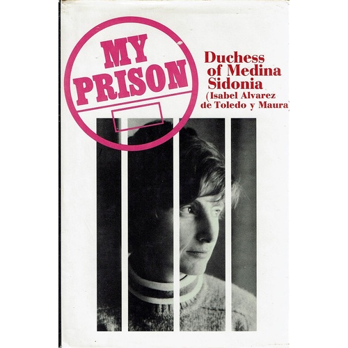 My Prison. Isabel Alvarez De Toledo Y Maura, Duchess Of Medina Sidonia