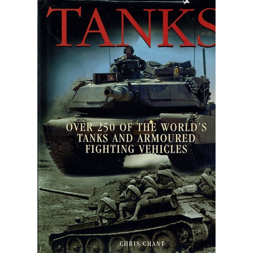 Tanks. Over 250 Of The World's Tanks And Armoured Fighting Vehicles