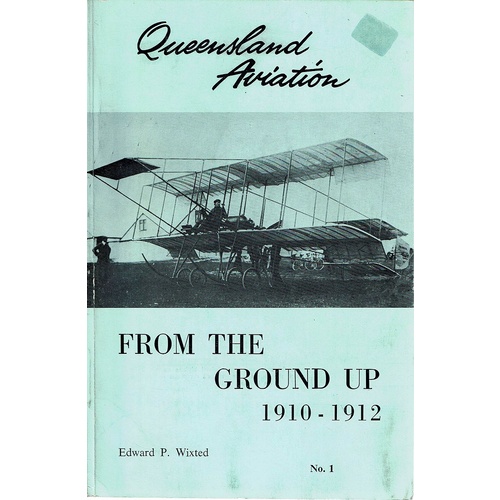 Queensland Aviation. (No. 1 From The Ground Up 1910-1912)