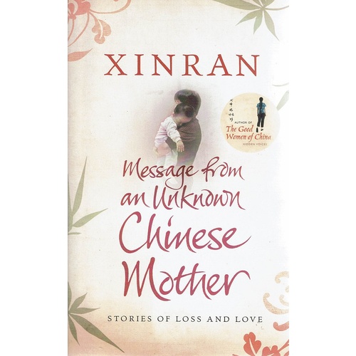 Xinran. Message From An Unknown Chinese Mother. Stories Of Loss And Love