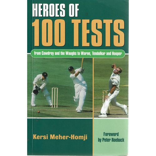 Heroes Of 100 Tests. From Cowdrey And The Waughs To Warne, Tendulkar And Hooper