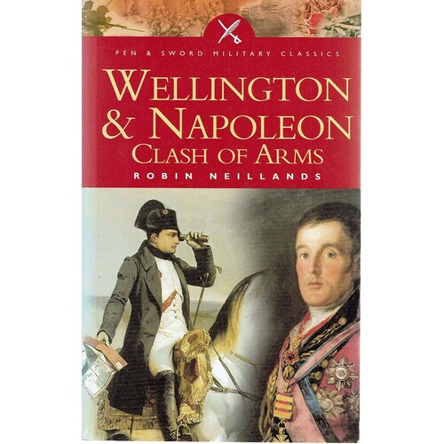 Wellington And Napoleon. Clash Of Arms