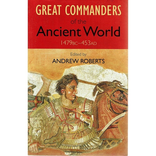 Great Commanders Of The Ancient World 1479BC - 453AD
