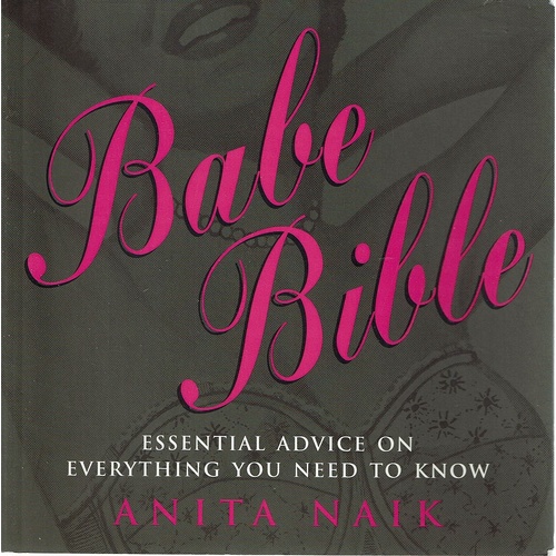 Babe Bible. Essential Advice On Everything You Need To Know
