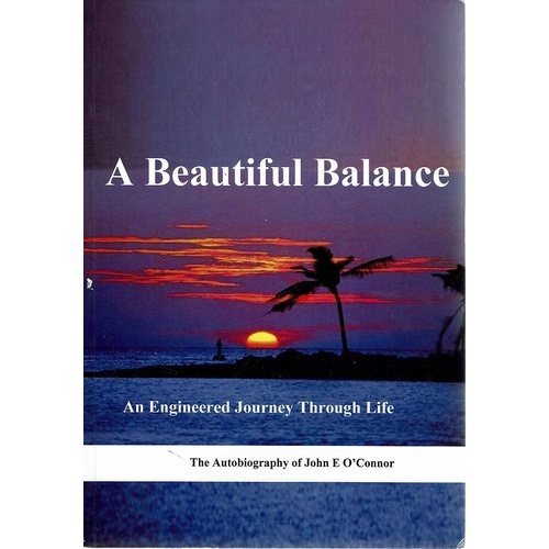 A Beautiful Balance. An Engineered Journey Through Life