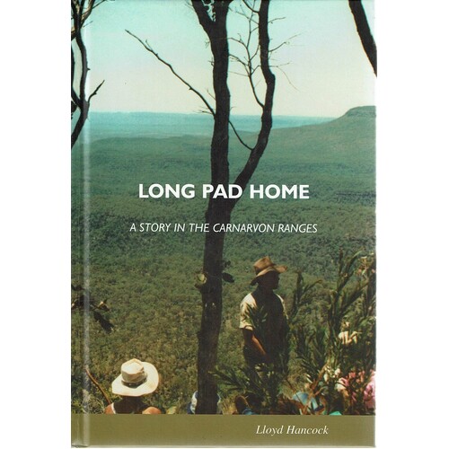 Long Pad Home. A Story In The Carnarvon Ranges
