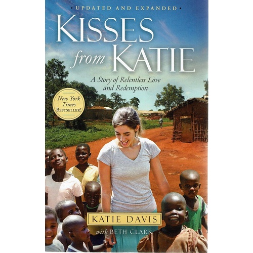 Kisses from Katie. A Story of Relentless Love and Redemption Davies Kate, Clark Beth Marlowes Book