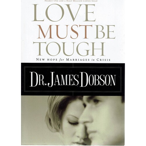 Love Must Be Tough. New Hope For Marriages In Crisis