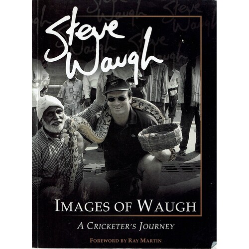 Images Of Waugh. A Cricketer's Journey.