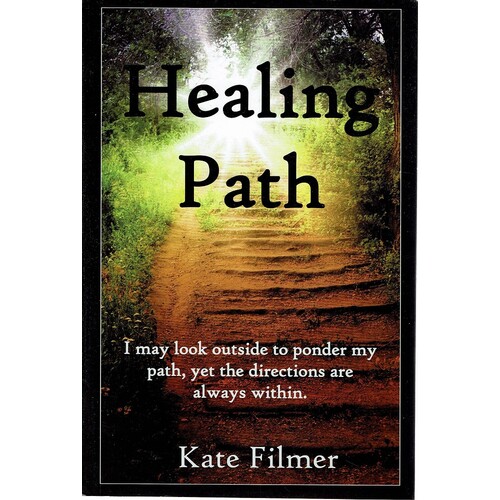 Healing Path. I May Look Outside To Ponder My Path, Yet The Directions Are Always Within