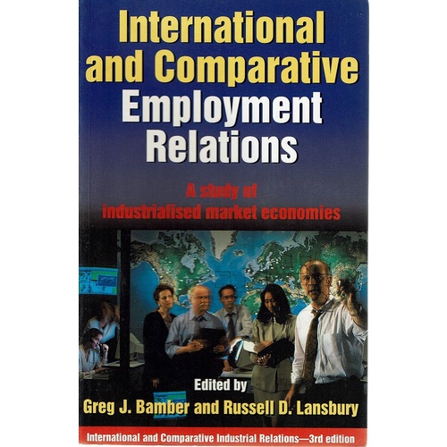 International And Comparative Employmment Relations. A Study Of Industrialised Market Economics