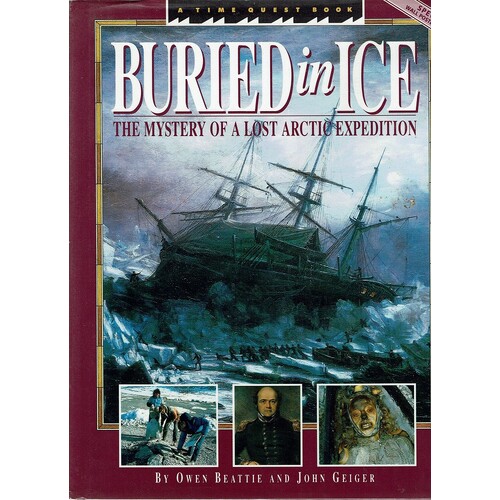 Buried In Ice. The Mystery Of A Lost Arctic Expedition