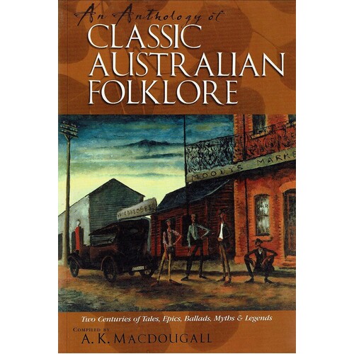 An Anthology Of Classic Australian Folklore