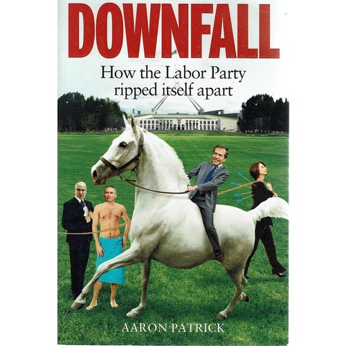 Downfall. How The Labour Party Ripped Itself Apart