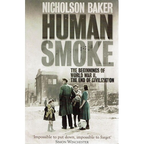 Human Smoke. The Beginnings of World War II, the End of Civilization