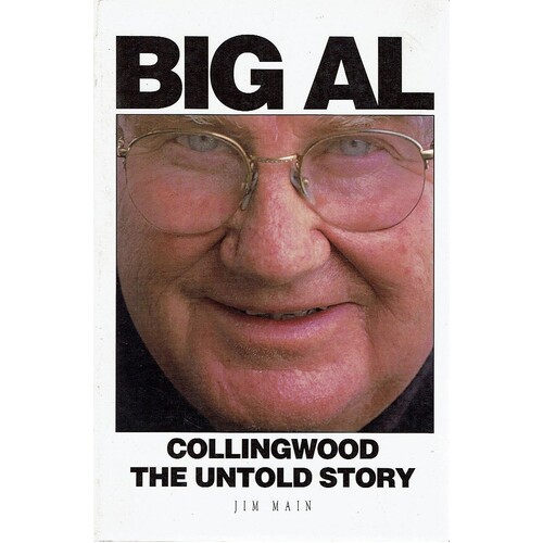 Big Al. Collingwood The Untold Story
