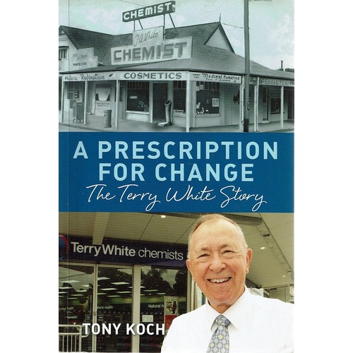 A Prescription For Change. The Terry White Story