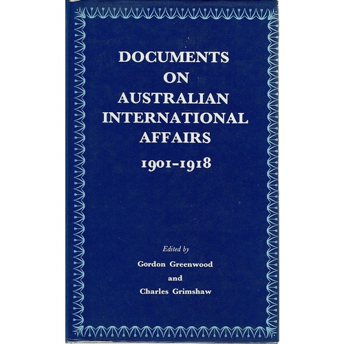 Documents On Australian International Affairs 1901 - 1918
