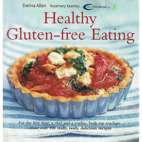 Healthy Gluten-free Eating. The Ultimate Wheat Free Recipe Book