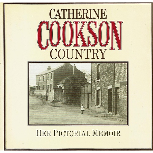 Catherine Cookson Country. Her Pictorial Memoir