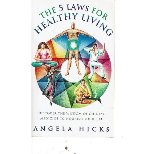 Five Laws for Healthy Living. Discover the wisdom of Chinese Medicine to Nourish your Life