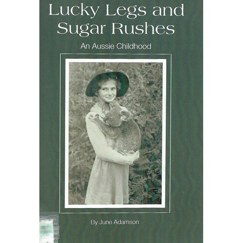 Lucky Legs And Sugar Rushes. An Aussie Childhood