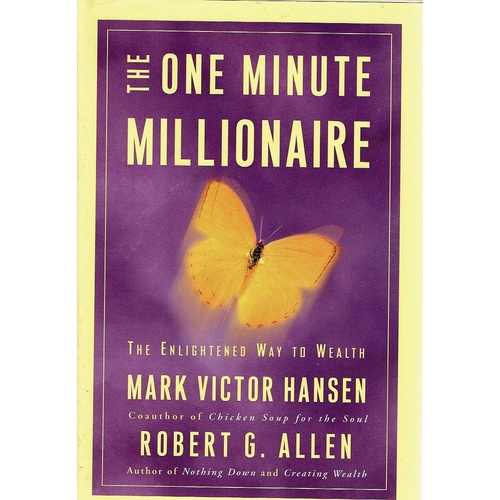 The One Minute Millionaire. The Enlightened Way To Wealth