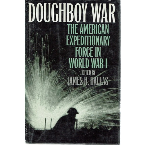 Doughboy War. The American Expeditionary Force in World War I